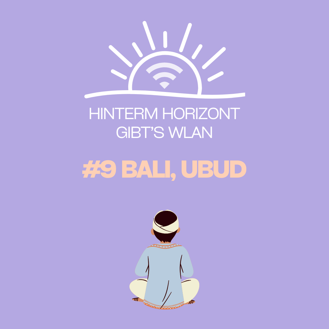 Hinterm Horizont Gibts WLAN Podcast Episode 09 Bali, Ubud
